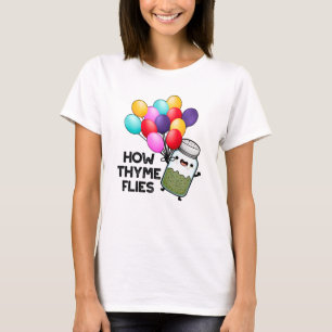 How Thyme Flies Funny Herb Pun T-Shirt