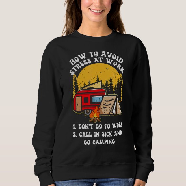 How To Avoid Stress At Work Don't Go To Work Sweatshirt (Front)