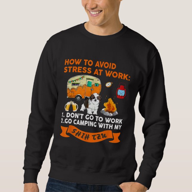 How To Avoid Stress At Work Go Camping With My Shi Sweatshirt (Front)