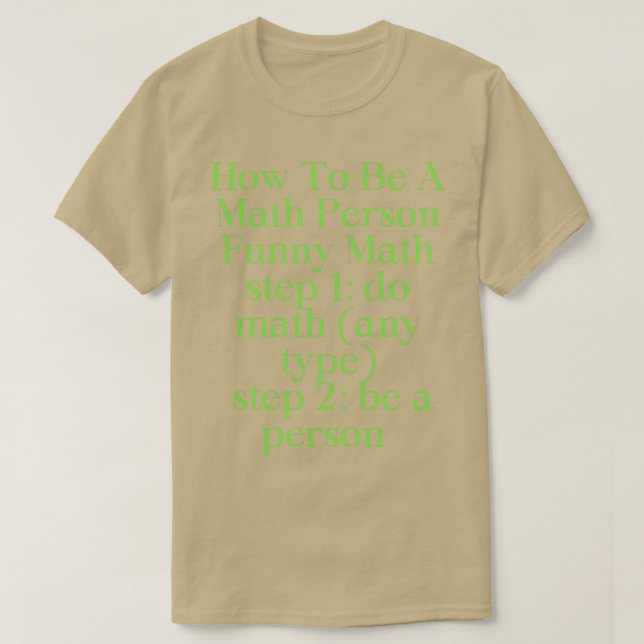 How To Be A Math Person Funny Math 2  T-Shirt (Design Front)