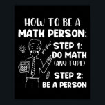 How To Be A Math Person, Funny Mathematics Gift Poster<br><div class="desc">How To Be A Math Person,  Funny Mathematics Gift</div>