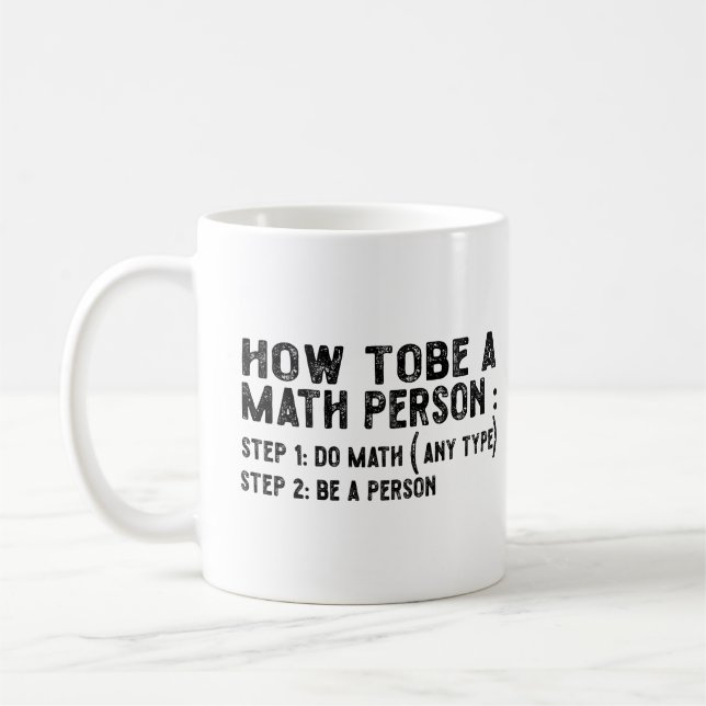How To Be A Math Person - Teacher Mathematics Prof Coffee Mug (Left)