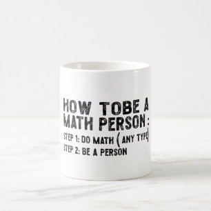 How To Be A Math Person - Teacher Mathematics Prof Coffee Mug