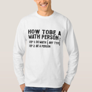 How To Be A Math Person - Teacher Mathematics Prof T-Shirt
