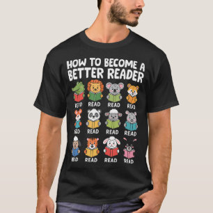 How To Become A Better Reader Book Lover Fun Readi T-Shirt