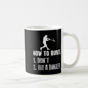 How To Bunt Don't Hit A Dinger Funny Baseball Coffee Mug