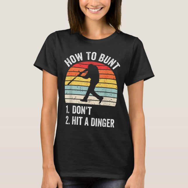 How To Bunt Don't Hit A Dinger Funny Baseball Play T-Shirt (Front)