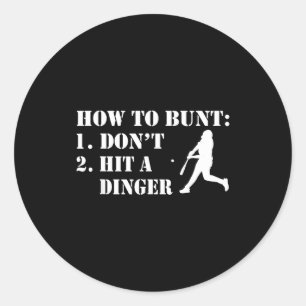 How To Bunt Don't Hit A Dinger Funny Baseball Soft Classic Round Sticker