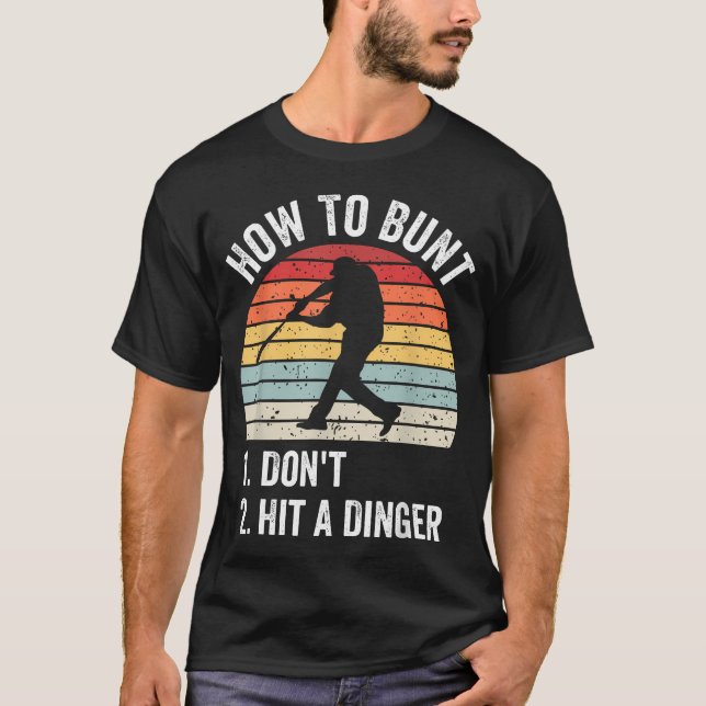 How To Bunt Don't Hit A Dinger Funny Baseball T-Shirt (Front)