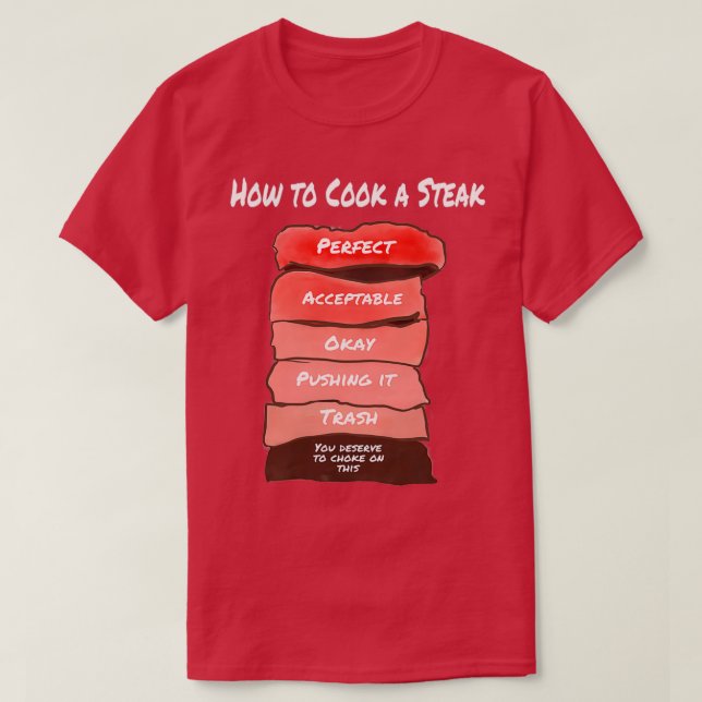 How to Cook a Steak  T-Shirt (Design Front)