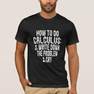 How To Do Calculus Meme funny algebra Study Humour T-Shirt
