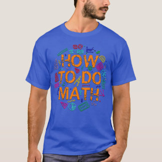 How To Do Math 16 T-Shirt