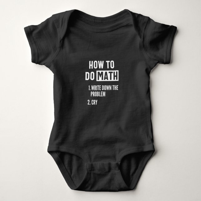 "How to do math. 1. Write down the problem 2. Cry" Baby Bodysuit (Front)