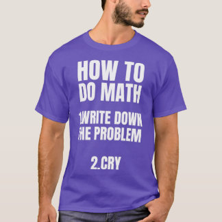 How To Do Math Funny Quote 58 T-Shirt
