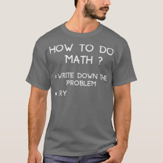 How To Do Math Funny Quote Gift For Mathematician  T-Shirt