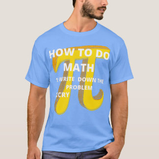 How To Do Math Funny Quote Sticker 12 T-Shirt