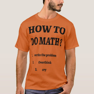 How To Do Math Funny Sarcastic Slogan TShirt Class