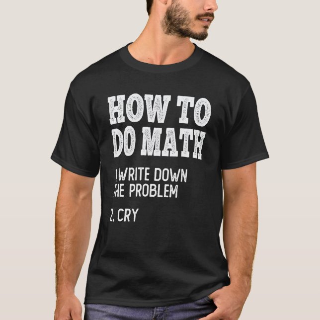 How To Do Math  Math Mathematics Student Teacher T-Shirt (Front)