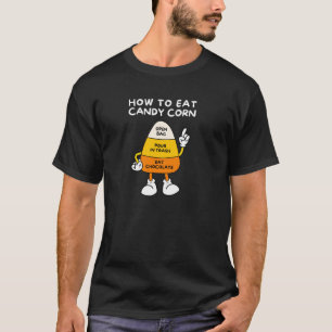 How To Eat Candy Corn Crew Lover Funny Halloween W T-Shirt
