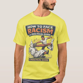 How to Face Racism T-Shirt