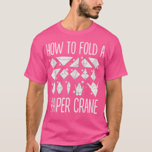 How To Fold A Paper Crane Origami Lovers T-Shirt