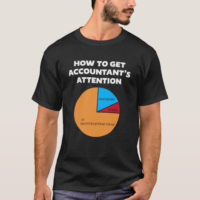 How To Get Accountant s Attention CPA Accounting F T-Shirt (Front)