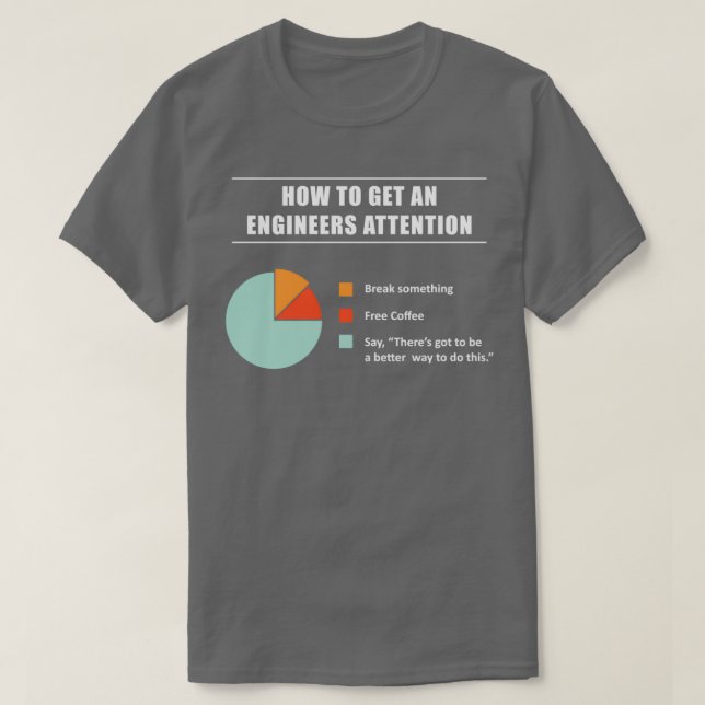 How To Get An Engineers Attention Engineering Funn T-Shirt (Design Front)