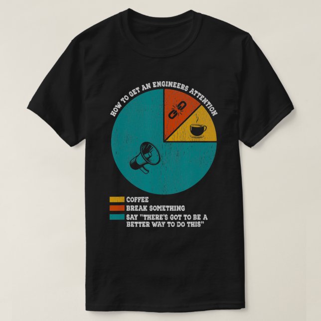 How To Get An Engineers Attention Funny Engineerin T-Shirt (Design Front)