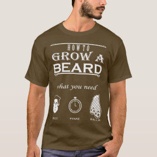 How to grow a beard what you need Beard T-Shirt