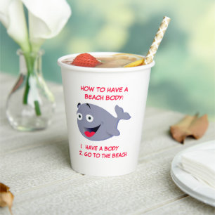 How to have a beach body, funny summer paper cups