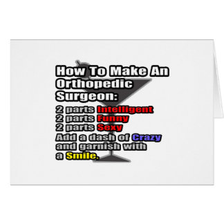How To Make an Orthopaedic Surgeon