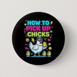 How To Pick Up Chicks Funny Chicken _2 6 Cm Round Badge