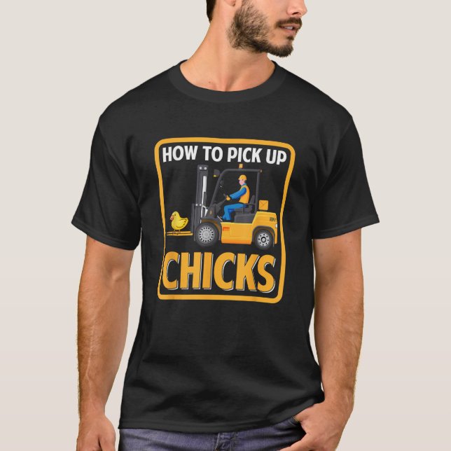 How to Pick Up Chicks Funny Chicken Graphic Forkli T-Shirt (Front)