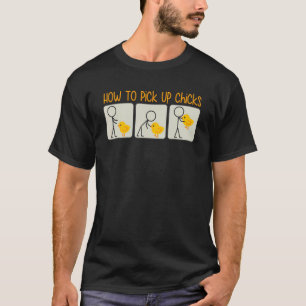 How to Pick Up Chicks Funny Chicken Lover Designs T-Shirt