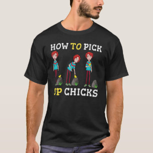 How To Pick Up Chicks Sarcastic Sarcasm Joke For T-Shirt