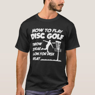 How To Play Disc Golf Disc Golf Golfing Player Quo T-Shirt