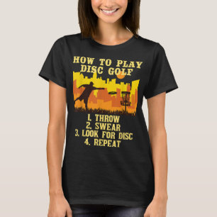 How to Play Disc Golf Player Flying Disc Golfer T-Shirt
