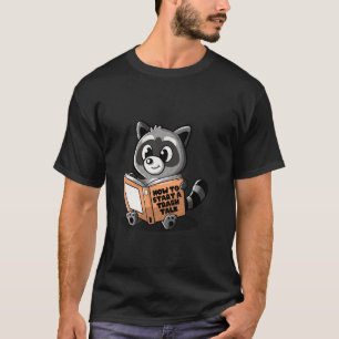 How To Start A Trash Talk Funny Racoon Pun T-Shirt