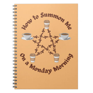 How to summon me on a Monday morning. Notebook