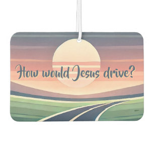 How would Jesus drive? Car Air Freshener