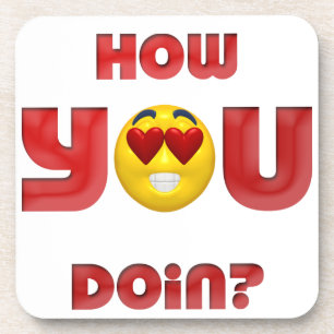 How YOU Doin? Coaster