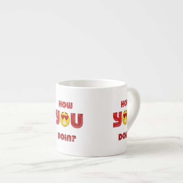 How YOU Doin? Espresso Cup (Front Right)