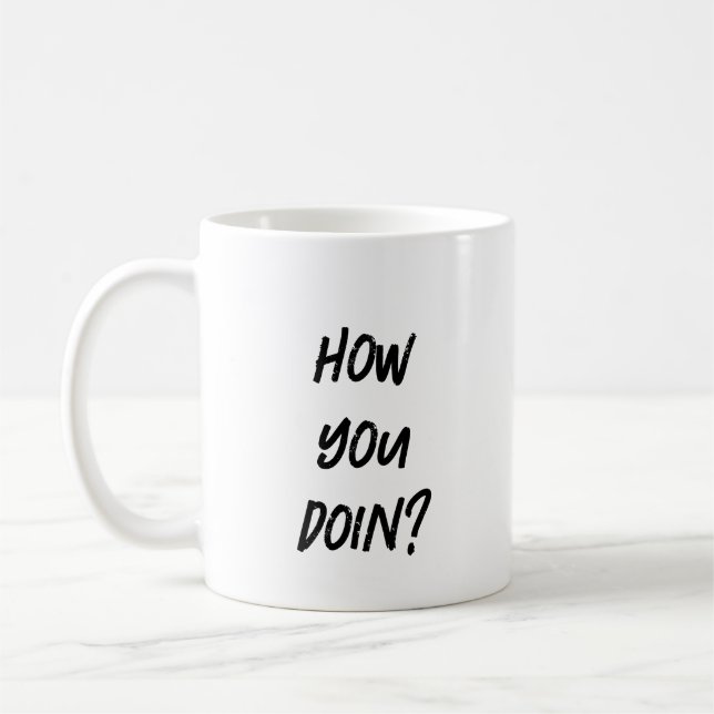 How You Doin' Funny Coffee Mug (Left)