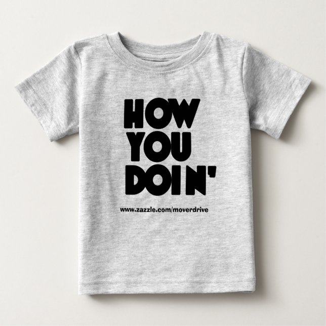 How YOU Doin' Onzee Baby T-Shirt (Front)
