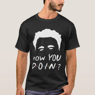 How You Doin T-Shirt