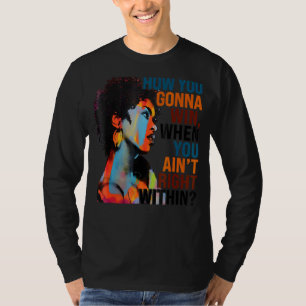 How You Gonna Win, When You Ain't Right Within 1 T-Shirt