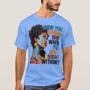 How You Gonna Win, When You Aint Right Within 2779 T-Shirt