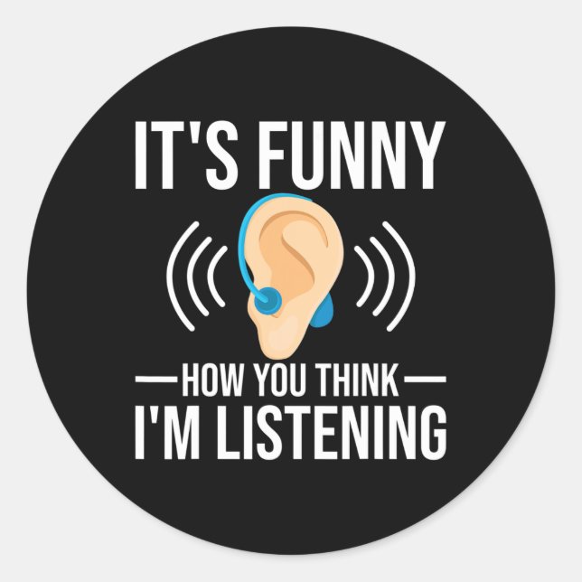 How You Think Deaf  Classic Round Sticker (Front)