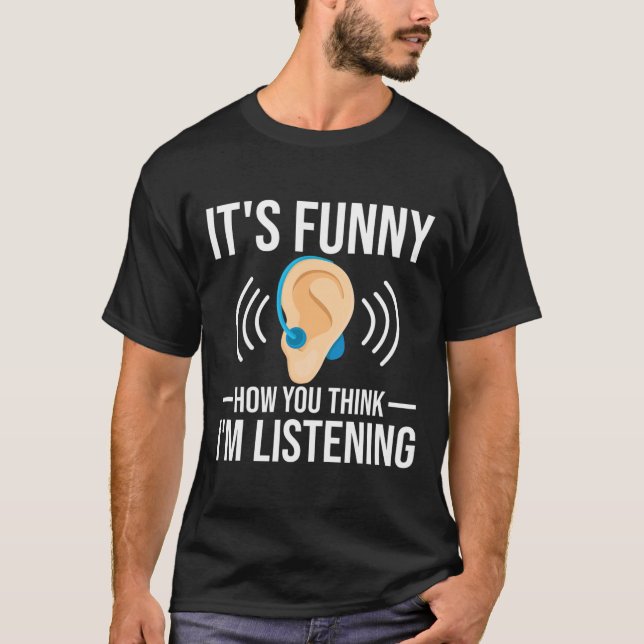 How You Think Deaf  T-Shirt (Front)