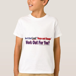 How'd that Last Hope and Change Work Out for You T-Shirt